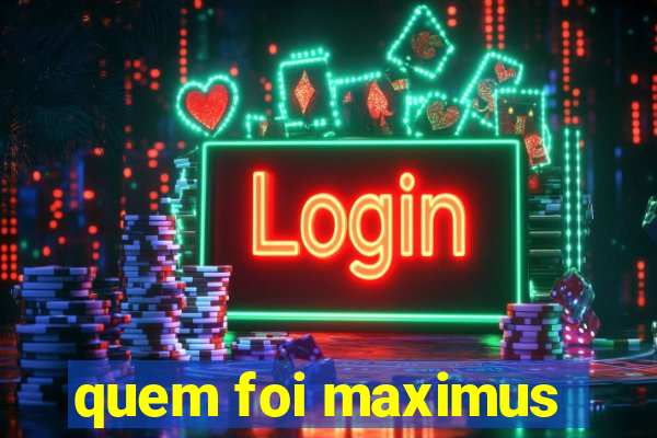 quem foi maximus